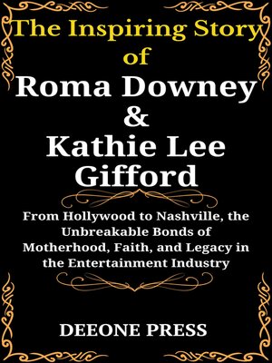 cover image of The Inspiring Story of  Roma Downey and Kathie Lee Gifford
